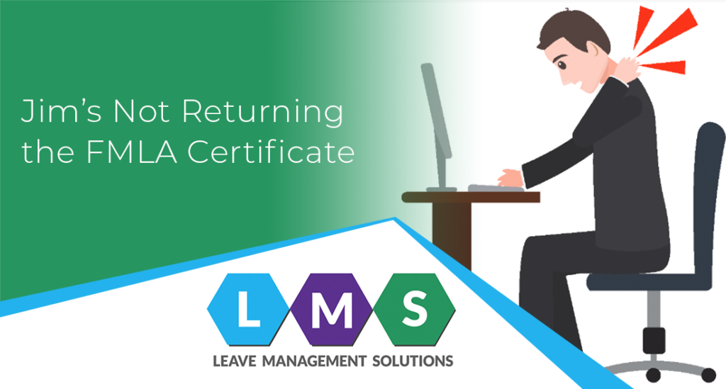 Jim’s Not Returning the FMLA Certificate - LMS