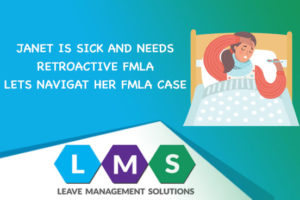 Janet is sick and needs retroactive FMLA – How do we handle this -LMS