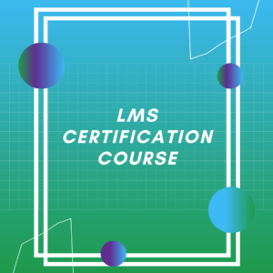 LMS Certification Course - LMS