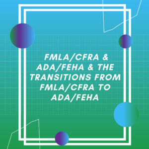 FMLA/ CFRA & ADA/ FEHA Transitions - LMS