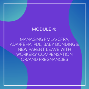 Managing FMLA/ CFRA, ADA/ FEHA, PDL - LMS